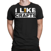 Mens I Like Crafts Beer Funny Clever Drinking And Hops Apparel T Shirt T-shirt | Artistshot