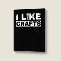 Mens I Like Crafts Beer Funny Clever Drinking And Hops Apparel T Shirt Portrait Canvas Print | Artistshot