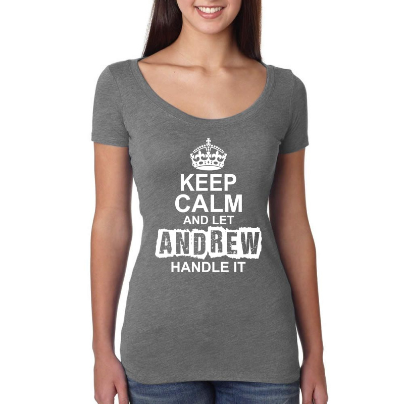 Keep Calm And Let Andrew Handle It Women's Triblend Scoop T-shirt by tshiart | Artistshot