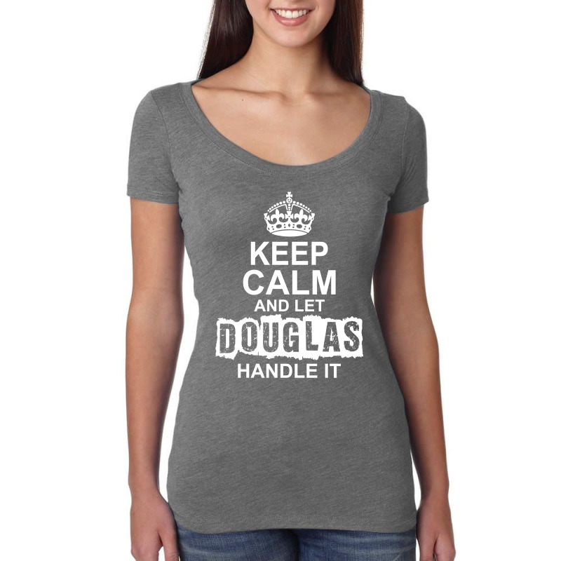 Keep Calm And Let Douglas Handle It Women's Triblend Scoop T-shirt by tshiart | Artistshot