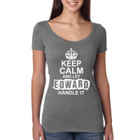 Keep Calm And Let Edward Handle It Women's Triblend Scoop T-shirt | Artistshot