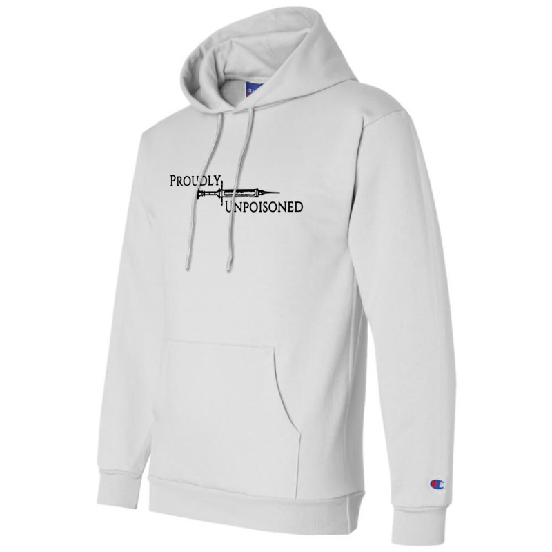 Proudly Unpoisoned Champion Hoodie by picisan75 | Artistshot