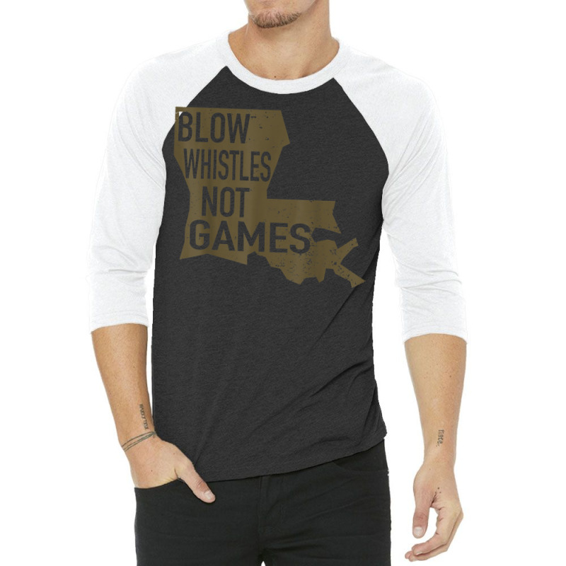 Blow Whistle Not Games, For All Football Fans T Shirt 3/4 Sleeve Shirt by copedoire | Artistshot