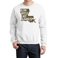 Blow Whistle Not Games, For All Football Fans T Shirt Crewneck Sweatshirt | Artistshot