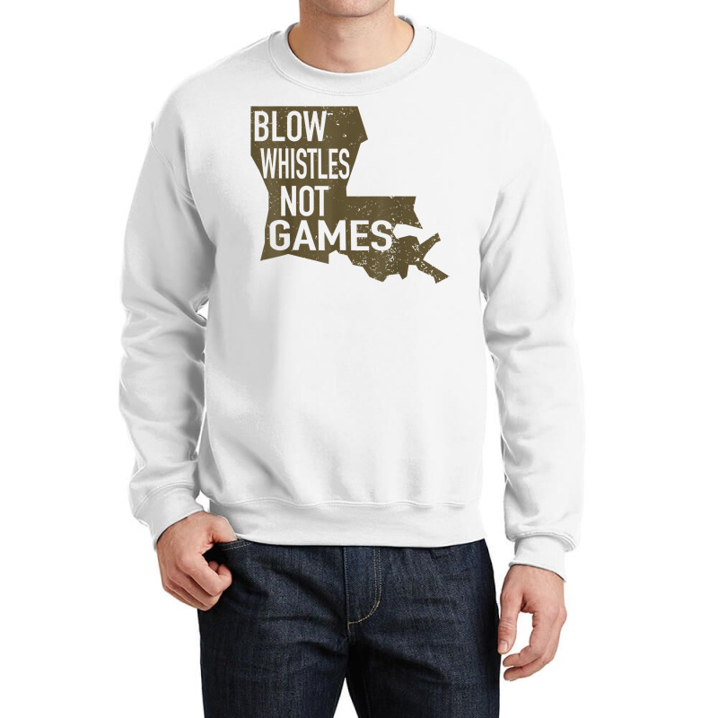 Blow Whistle Not Games, For All Football Fans T Shirt Crewneck Sweatshirt by copedoire | Artistshot