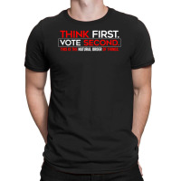 Think First Vote Second This Is The Natural Order Of Things T-shirt | Artistshot