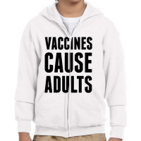 Vaccines Cause Adults Youth Zipper Hoodie | Artistshot