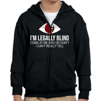 I'm Legally Blind Blindness Gift For Blind People T Shirt Youth Zipper Hoodie | Artistshot