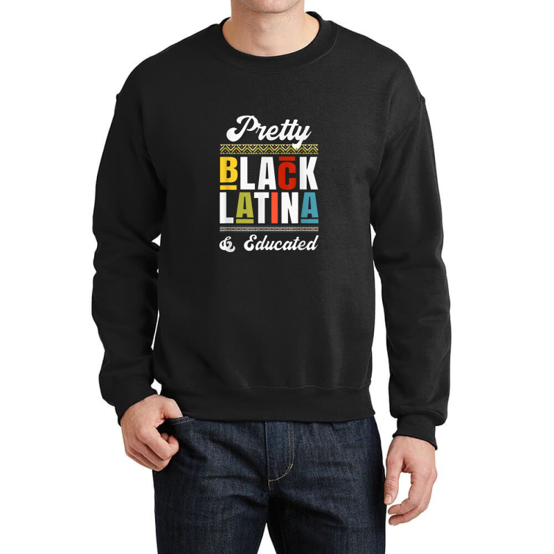 Educated Black Latinx Afro Latina Pride Gift Crewneck Sweatshirt by matiroso | Artistshot