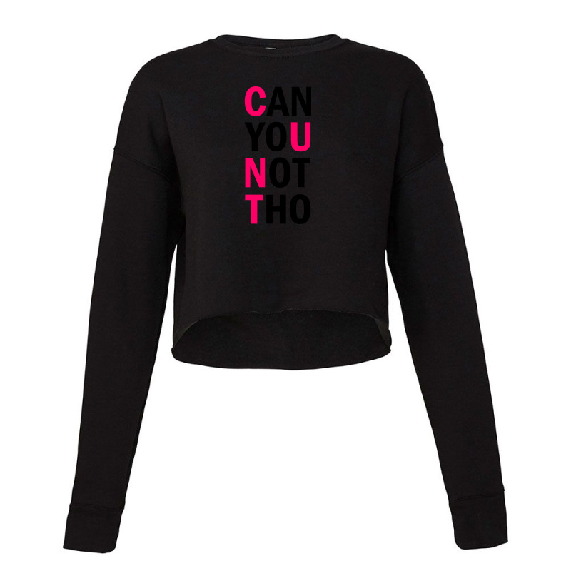 Can You Not Tho (black Text) Cropped Sweater by banjarstore | Artistshot