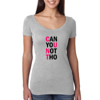 Can You Not Tho (black Text) Women's Triblend Scoop T-shirt | Artistshot