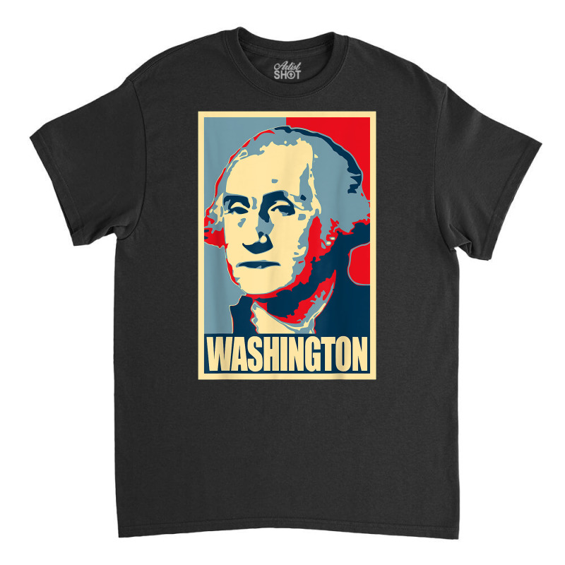 George Washington Propaganda Poster Style Art T Shirt Classic T-shirt by norhannuchols | Artistshot