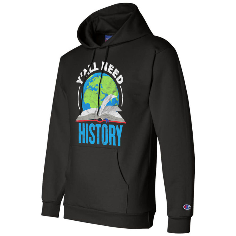 History Teacher Historian Funny Ya'll Need History T Shirt Champion Hoodie | Artistshot