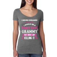 I Never Dreamed I Would Be A Super Cool Grammy Women's Triblend Scoop T-shirt | Artistshot