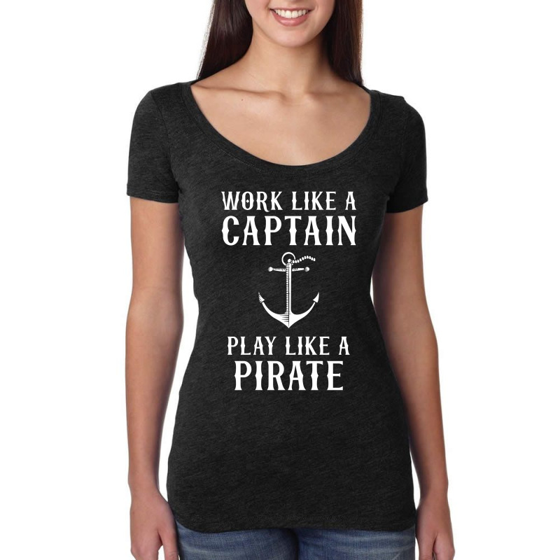 Work Like A Captain Play Like A Pirate Women's Triblend Scoop T-shirt | Artistshot