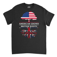 American Grown British Roots   Britain Union Jack T Shirt Classic T-shirt | Artistshot