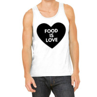 Food Is Love Tank Top | Artistshot