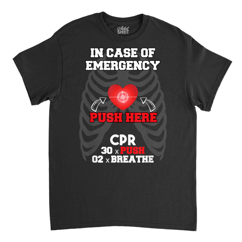 Funny Cpr Instructor First Aid For Nurses Cpr Instructor T Shirt Classic T-shirt by johnjosephmenk | Artistshot