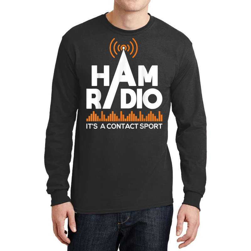 Ham Radio It's A Contact Sport   Amateur Radio Operator T Shirt Long Sleeve Shirts by valerietaverna | Artistshot