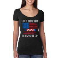 Let's Drink Blow Shit Up 4th Of July Flag Independence Day Tank Top Women's Triblend Scoop T-shirt | Artistshot