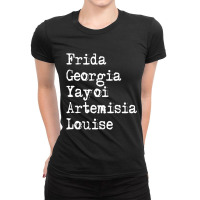 Frida Georgia Yayoi Artemisia Louise For Dark Ladies Fitted T-shirt | Artistshot