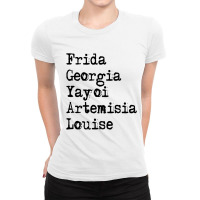 Frida Georgia Yayoi Artemisia Louise For Light Ladies Fitted T-shirt | Artistshot