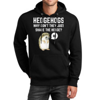 Hedgehogs Why Don't They Just Share The Hedge Funny Pun Gift T Shirt Unisex Hoodie | Artistshot