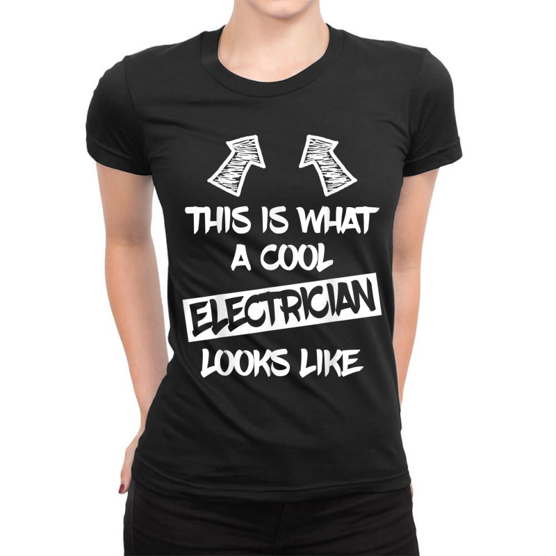 Electrician Cool Electrician Electricians Electronics Funny Saying Ladies Fitted T-Shirt by urethrapricey | Artistshot