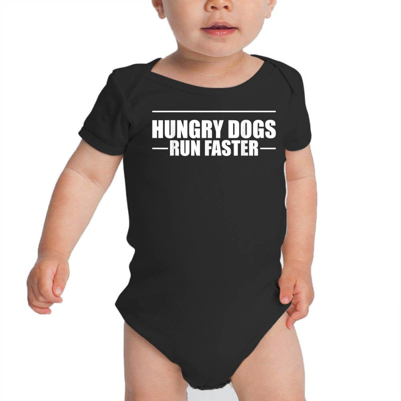 Hungry Dogs Run Faster T Shirt Baby Bodysuit by johnjosephmenk | Artistshot