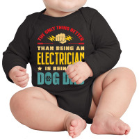 Electrician Electrician Dog Dad Electronics Technician Lineman Dog Dad Long Sleeve Baby Bodysuit | Artistshot