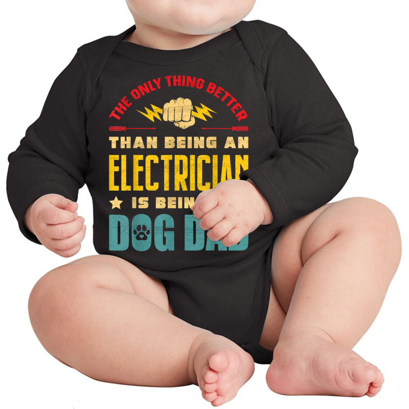 Electrician Electrician Dog Dad Electronics Technician Lineman Dog Dad Long Sleeve Baby Bodysuit by urethrapricey | Artistshot