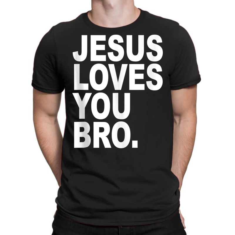 Jesus Loves You Bro Bold Christian Tank Top T-shirt | Artistshot