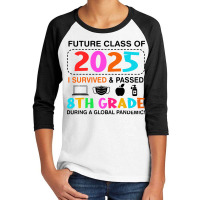 Future Class Of 2025 I Survived And Passed 8th Grade Youth 3/4 Sleeve | Artistshot