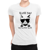 Cat Fluff You Feline Novelty Slogan Gildan Ladies Fitted T-shirt | Artistshot