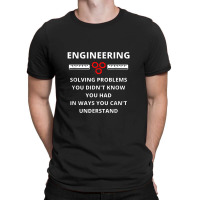 Engineering Solving Problems   Funny Sarcastic Engineer T-shirt | Artistshot