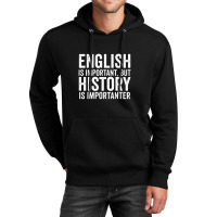 English Is Important But History Is Importanter Cool Unisex Hoodie | Artistshot