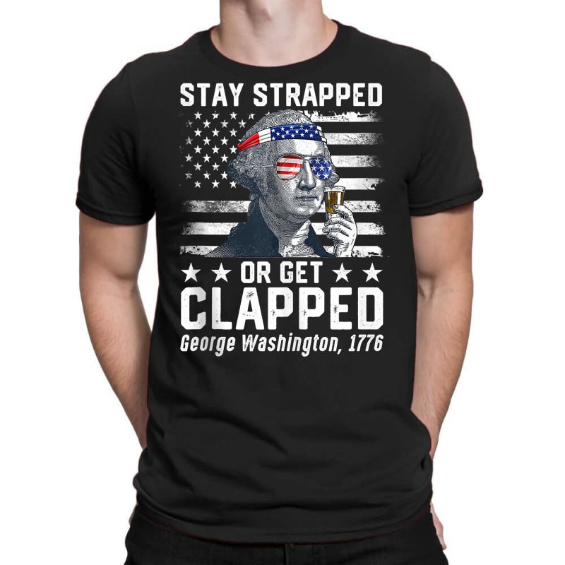 July George Washington 1776 Tee Stay Strapped Or Get Clapped Tank Top T-shirt | Artistshot