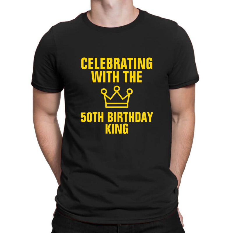 Celebrating With The 50th Birthday King Gold Text T-shirt | Artistshot