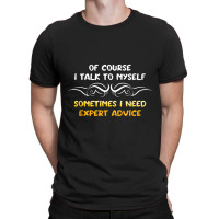 Expert Need Advice Humor Positive Message Motivational T-shirt | Artistshot