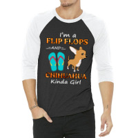 I'm A Flip Flops And Chihuahua Kinda Girl Summer Vacation 3/4 Sleeve Shirt | Artistshot