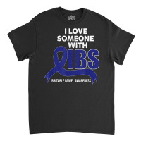 I Love Someone With Ibs Irritable Bowel Syndrome Valentines T Shirt Classic T-shirt | Artistshot