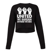 United We Bargain, Divided We Beg,  Labor Union Protest T-shirt Cropped Sweater | Artistshot