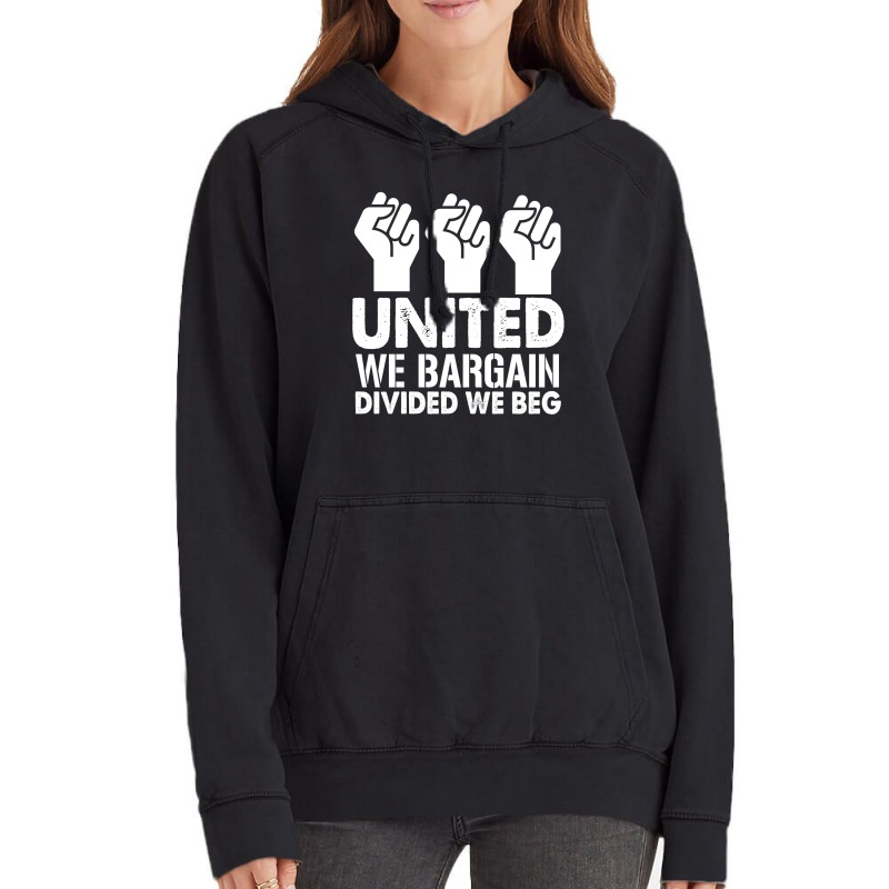 United We Bargain, Divided We Beg,  Labor Union Protest T-shirt Vintage Hoodie | Artistshot