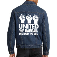 United We Bargain, Divided We Beg,  Labor Union Protest T-shirt Men Denim Jacket | Artistshot