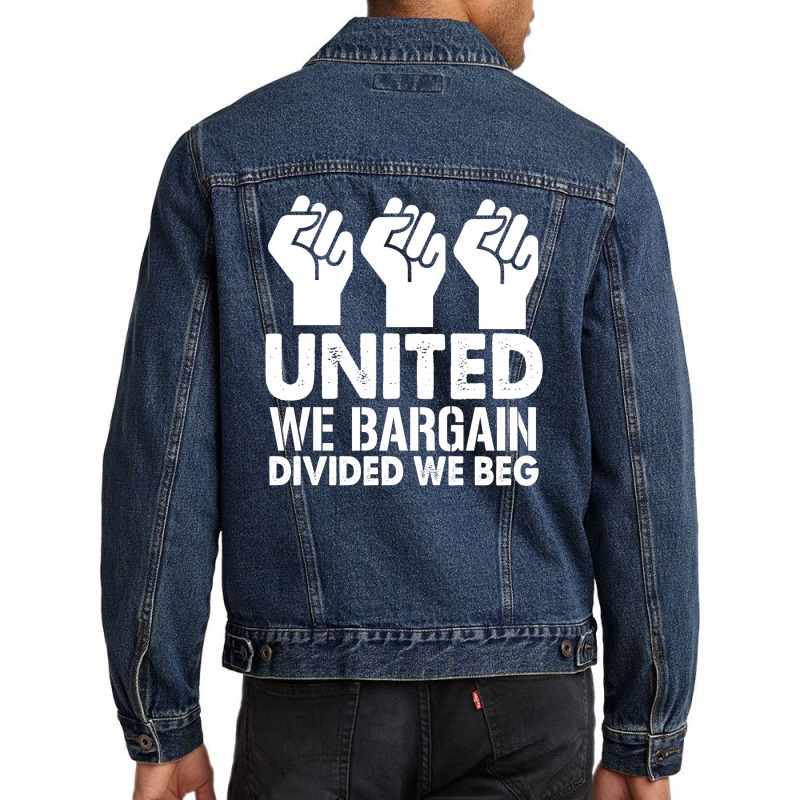 United We Bargain, Divided We Beg,  Labor Union Protest T-shirt Men Denim Jacket | Artistshot