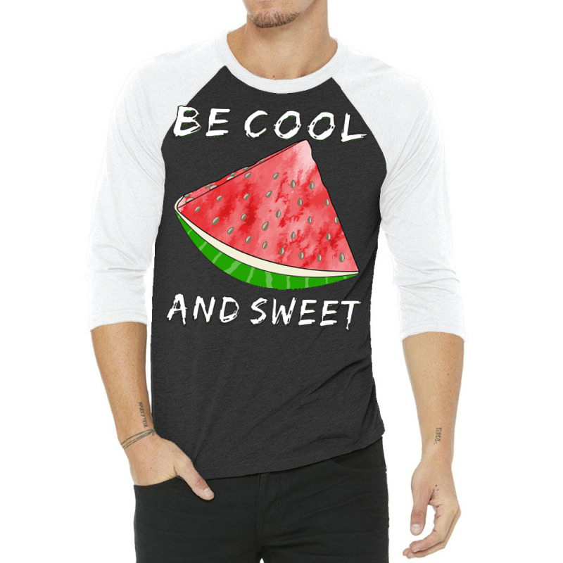 Watermelon T  Shirt Watermelon Be Cool And Sweet T  Shirt 3/4 Sleeve Shirt | Artistshot