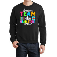 Dream Team Head Start Crew Teacher Early Childhood Education T Shirt Crewneck Sweatshirt | Artistshot