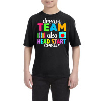 Dream Team Head Start Crew Teacher Early Childhood Education T Shirt Youth Tee | Artistshot