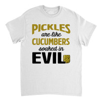 Pickles Are Like Cucumbers Classic T-shirt | Artistshot