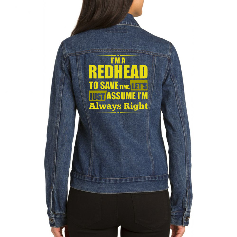 I Am A Redhead To Save Time , Lets Just Assume I Am Always Right Funny Ladies Denim Jacket by guntingkayu | Artistshot